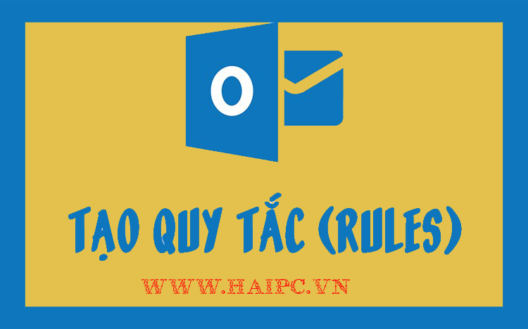 Tạo quy tắc Rules để quản lý email bằng Folder trong Outlook
